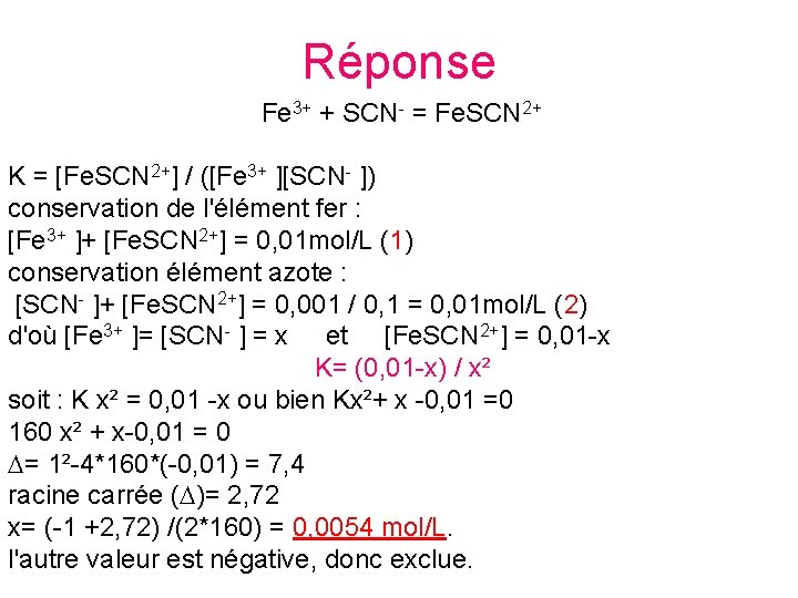 Réponse Fe 3+ + SCN- = Fe. SCN 2+ K = [Fe. SCN 2+]