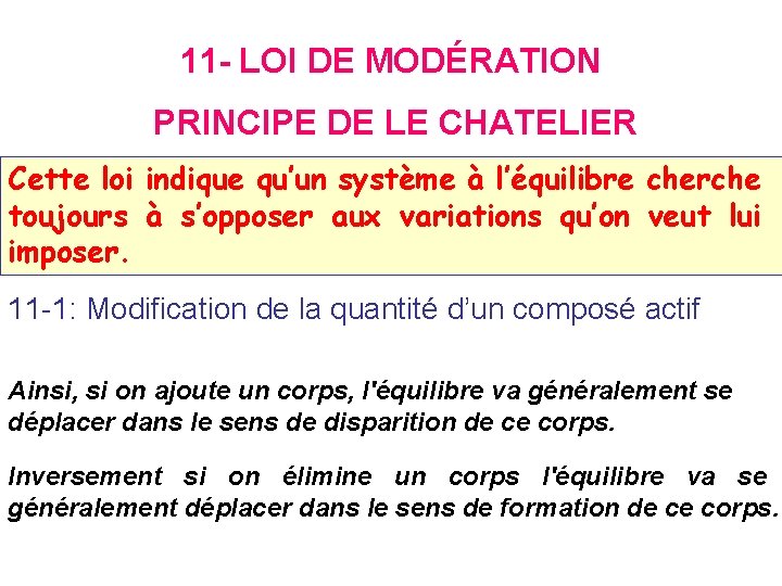 11 - LOI DE MODÉRATION PRINCIPE DE LE CHATELIER Cette loi indique qu’un système 11 - LOI DE MODÉRATION PRINCIPE DE LE CHATELIER Cette loi indique qu’un système