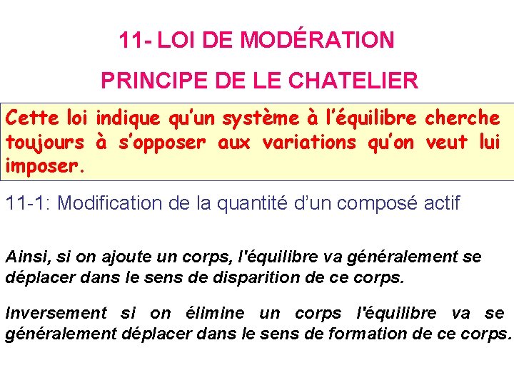 11 - LOI DE MODÉRATION PRINCIPE DE LE CHATELIER Cette loi indique qu’un système