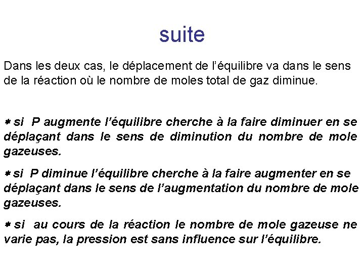 suite Dans les deux cas, le déplacement de l’équilibre va dans le sens de suite Dans les deux cas, le déplacement de l’équilibre va dans le sens de