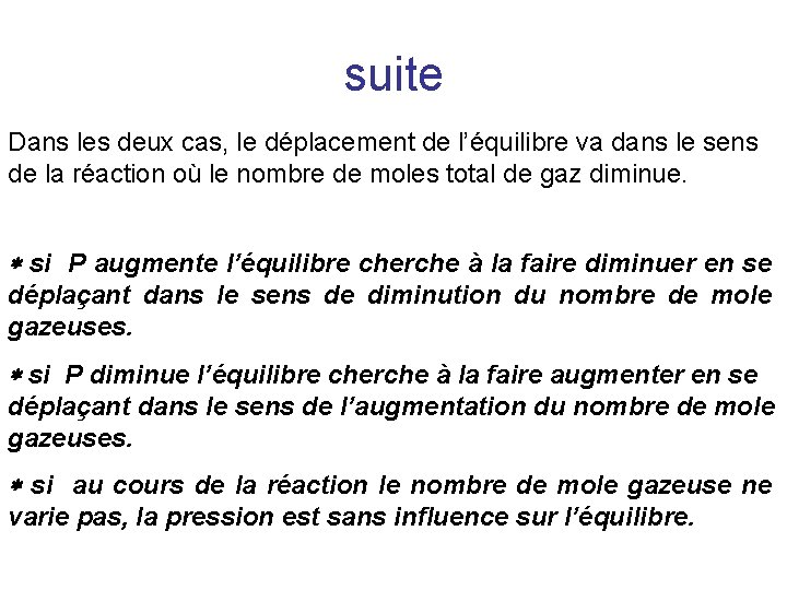 suite Dans les deux cas, le déplacement de l’équilibre va dans le sens de