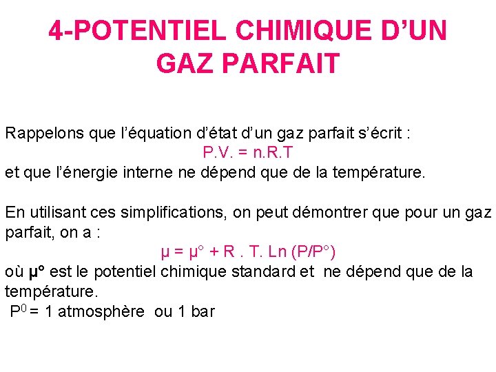 4 -POTENTIEL CHIMIQUE D’UN GAZ PARFAIT Rappelons que l’équation d’état d’un gaz parfait s’écrit 4 -POTENTIEL CHIMIQUE D’UN GAZ PARFAIT Rappelons que l’équation d’état d’un gaz parfait s’écrit