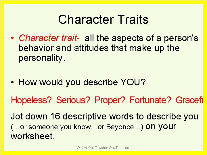 Character Traits • Character trait- all the aspects of a person's behavior and attitudes