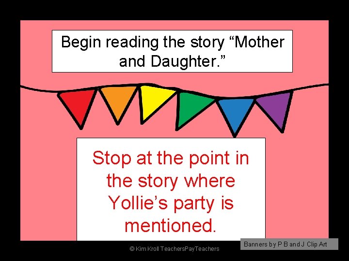 Begin reading the story “Mother and Daughter. ” Stop at the point in the