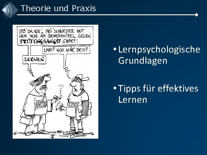 Theorie und Praxis • Lernpsychologische Grundlagen • Tipps für effektives Lernen 
