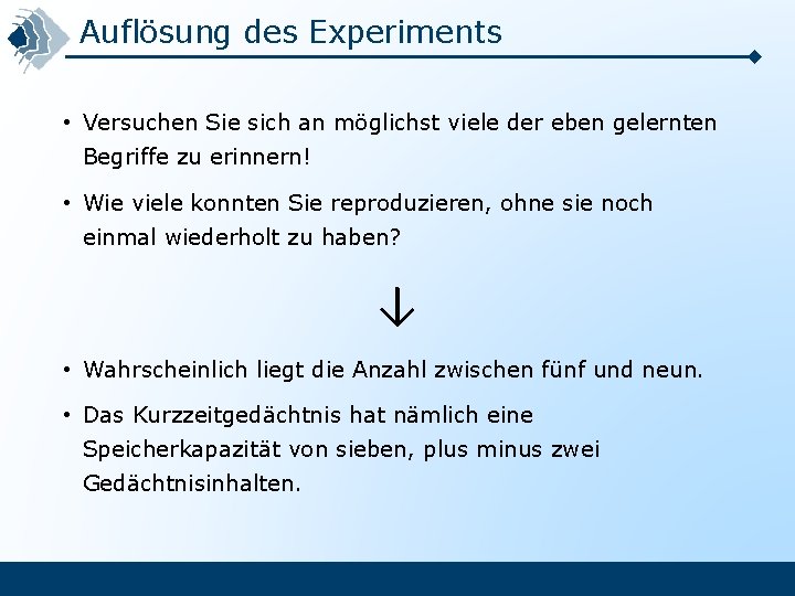 Auflösung des Experiments • Versuchen Sie sich an möglichst viele der eben gelernten Begriffe