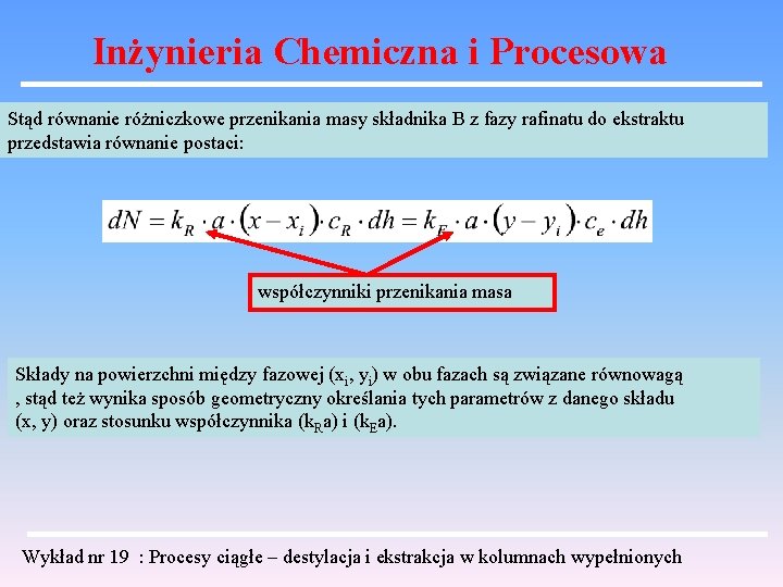 Inżynieria Chemiczna i Procesowa Stąd równanie różniczkowe przenikania masy składnika B z fazy rafinatu