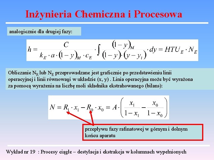 Inżynieria Chemiczna i Procesowa analogicznie dla drugiej fazy: Obliczanie NR lub NE przeprowadzane jest