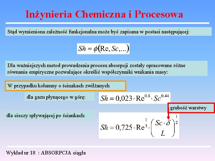 Inżynieria Chemiczna i Procesowa Stąd wymieniona zależność funkcjonalna może być zapisana w postaci następującej: