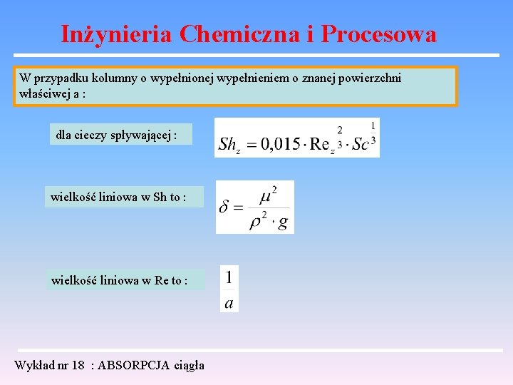 Inżynieria Chemiczna i Procesowa W przypadku kolumny o wypełnionej wypełnieniem o znanej powierzchni właściwej