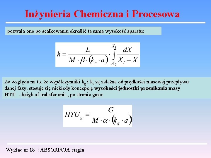 Inżynieria Chemiczna i Procesowa pozwala ono po scałkowaniu określić tą samą wysokość aparatu: Ze