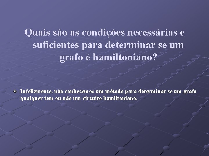 Quais são as condições necessárias e suficientes para determinar se um grafo é hamiltoniano?