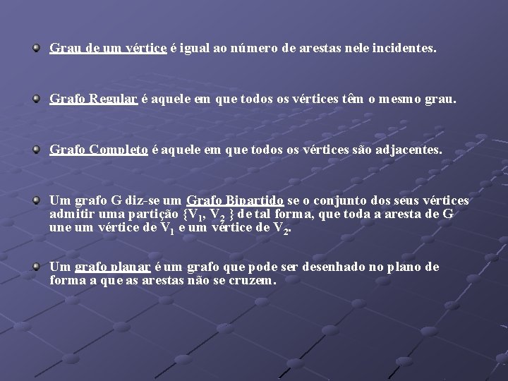 Grau de um vértice é igual ao número de arestas nele incidentes. Grafo Regular