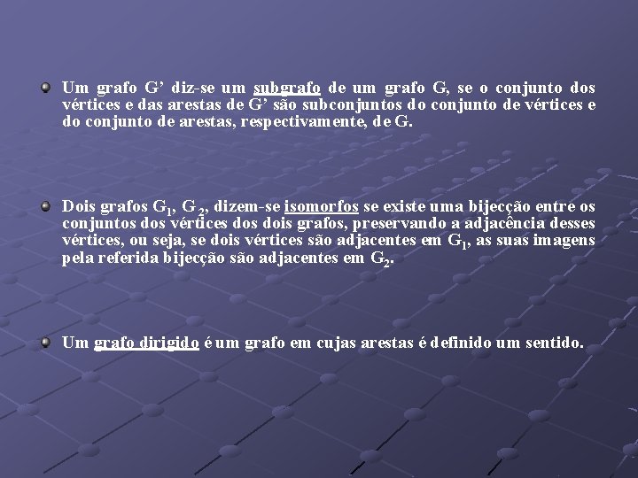 Um grafo G’ diz-se um subgrafo de um grafo G, se o conjunto dos