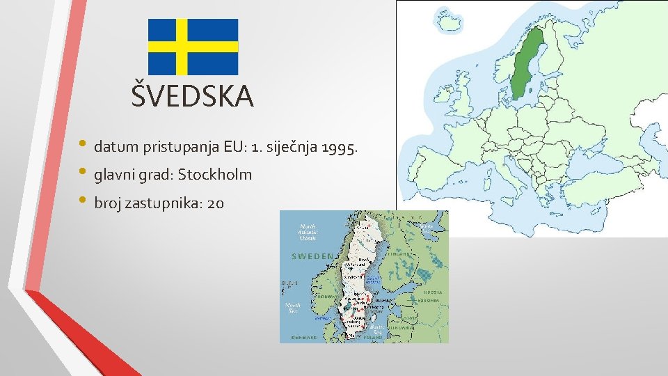 ŠVEDSKA • datum pristupanja EU: 1. siječnja 1995. • glavni grad: Stockholm • broj