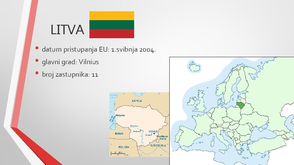 LITVA • datum pristupanja EU: 1. svibnja 2004. • glavni grad: Vilnius • broj