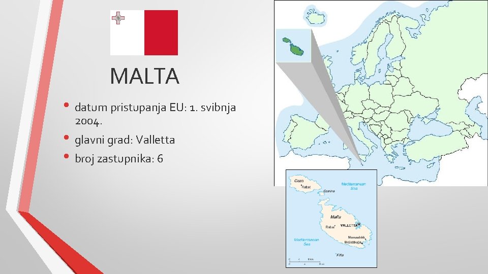 MALTA • datum pristupanja EU: 1. svibnja 2004. • glavni grad: Valletta • broj