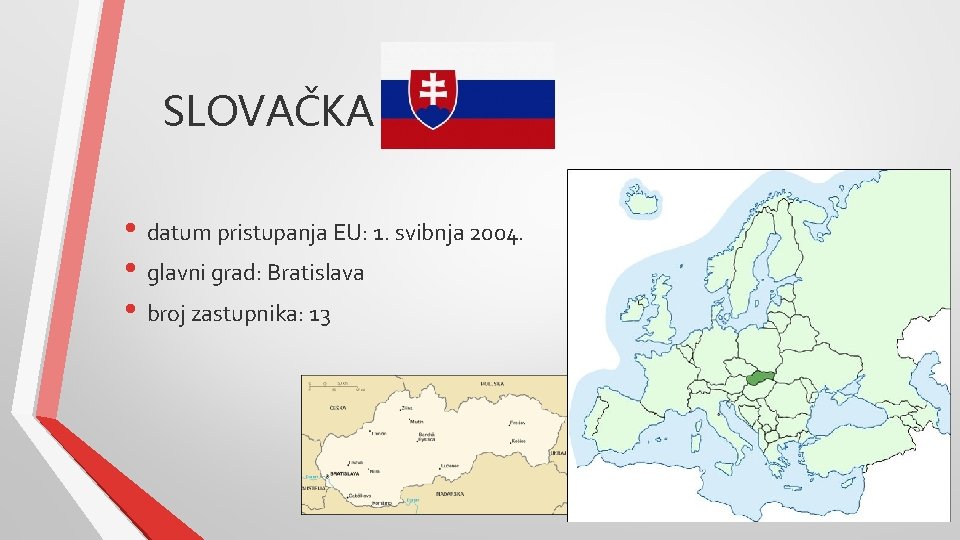 SLOVAČKA • datum pristupanja EU: 1. svibnja 2004. • glavni grad: Bratislava • broj