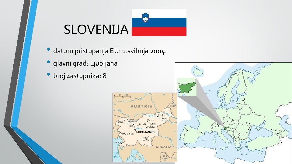 SLOVENIJA • datum pristupanja EU: 1. svibnja 2004. • glavni grad: Ljubljana • broj