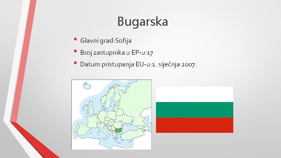 Bugarska • Glavni grad: Sofija • Broj zastupnika u EP-u: 17 • Datum pristupanja