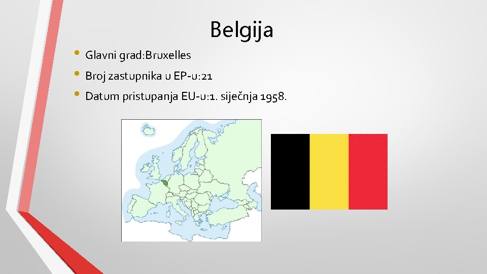 Belgija • Glavni grad: Bruxelles • Broj zastupnika u EP-u: 21 • Datum pristupanja