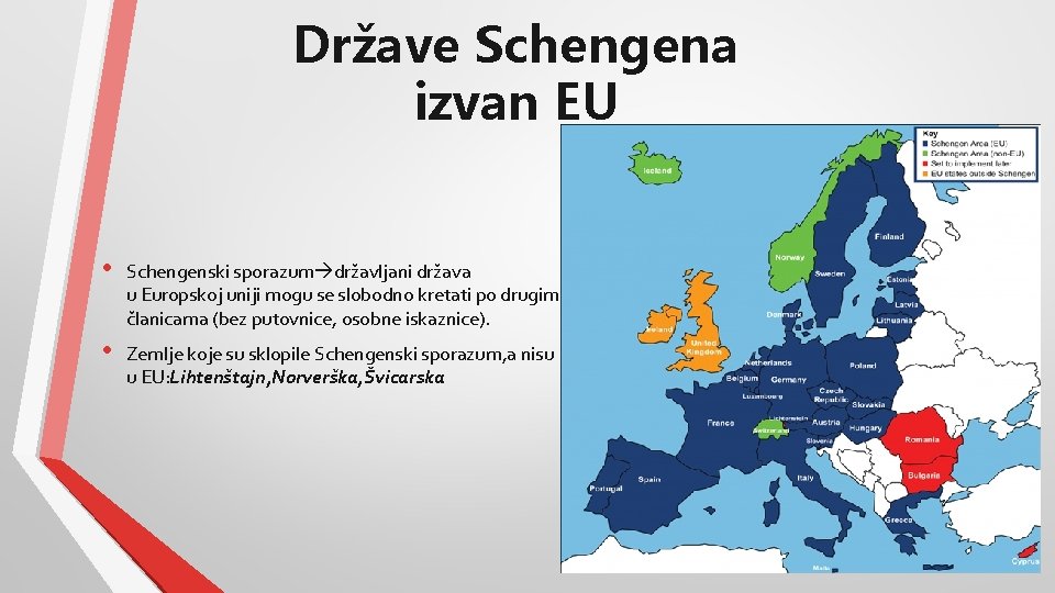 Države Schengena izvan EU • Schengenski sporazum državljani država u Europskoj uniji mogu se
