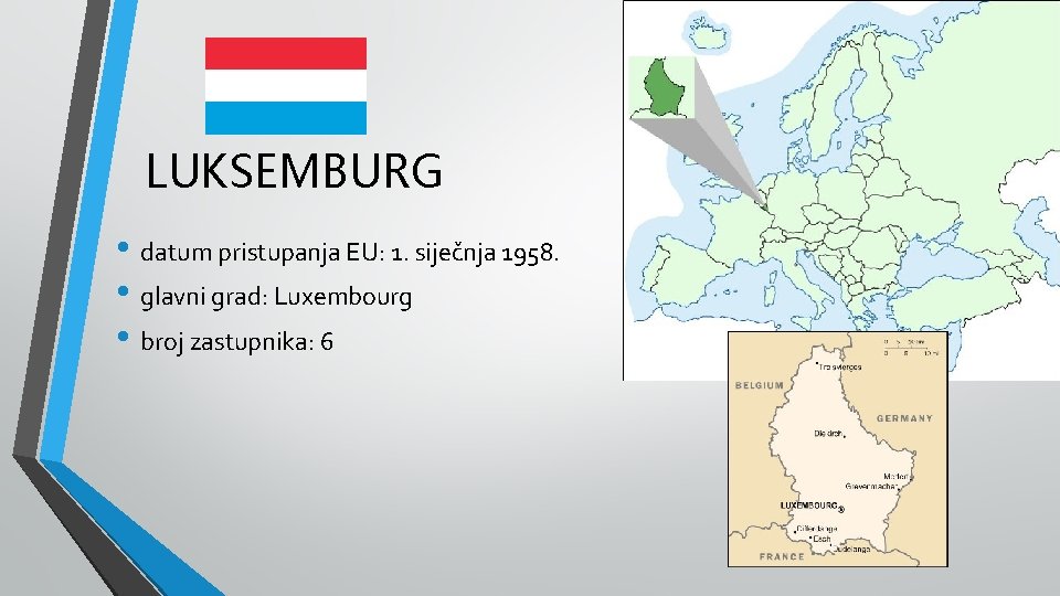 LUKSEMBURG • datum pristupanja EU: 1. siječnja 1958. • glavni grad: Luxembourg • broj