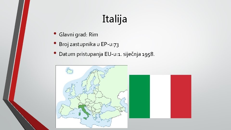 Italija • Glavni grad: Rim • Broj zastupnika u EP-u: 73 • Datum pristupanja