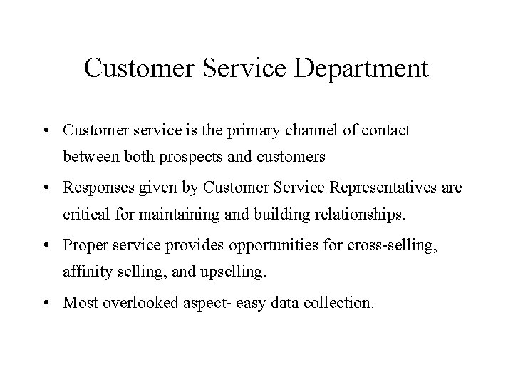 Customer Service Department • Customer service is the primary channel of contact between both