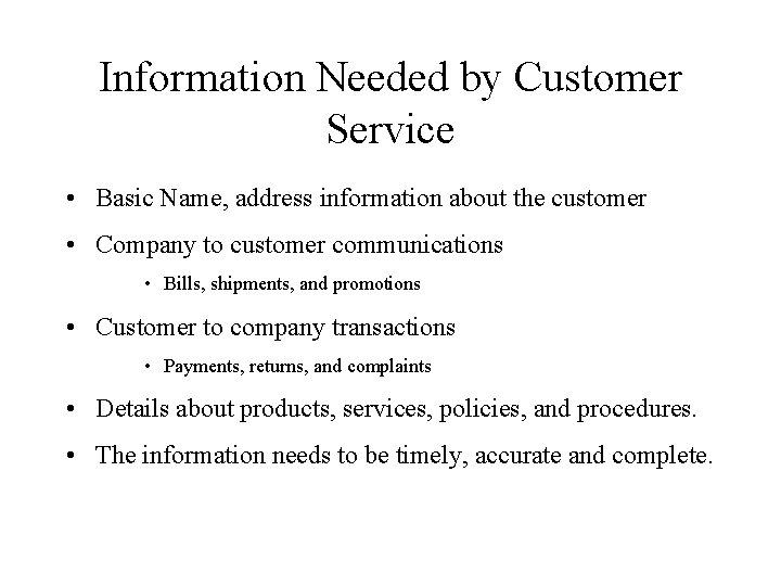 Information Needed by Customer Service • Basic Name, address information about the customer •