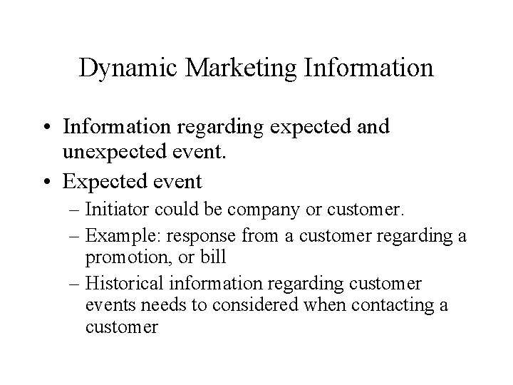 Dynamic Marketing Information • Information regarding expected and unexpected event. • Expected event –