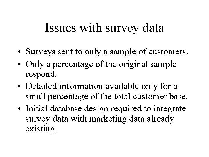 Issues with survey data • Surveys sent to only a sample of customers. •