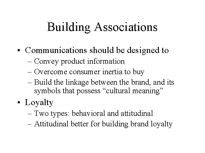 Building Associations • Communications should be designed to – Convey product information – Overcome