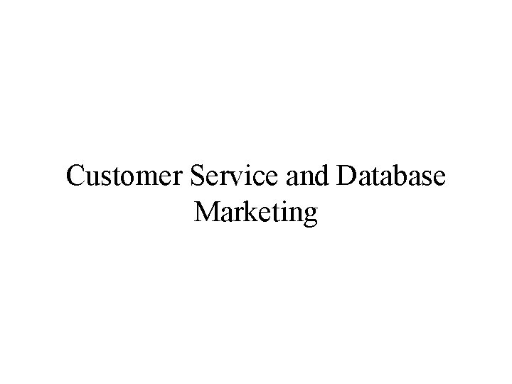 Customer Service and Database Marketing 