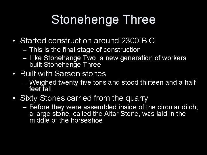 Stonehenge Three • Started construction around 2300 B. C. – This is the final