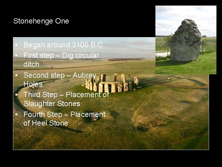 Stonehenge One • Began around 3100 B. C. • First step – Dig circular