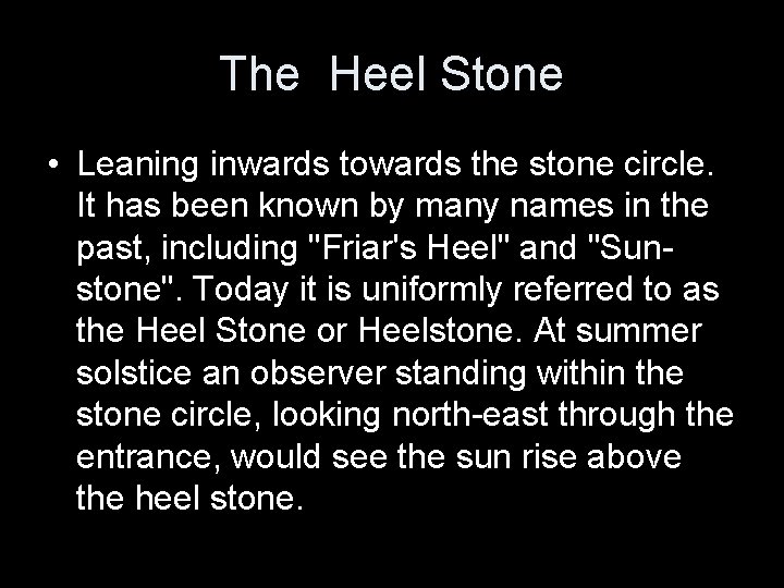 The Heel Stone • Leaning inwards towards the stone circle. It has been known