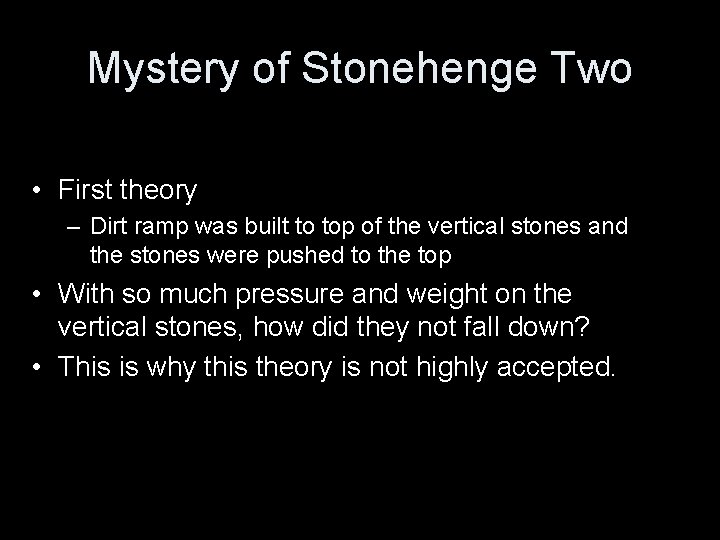 Mystery of Stonehenge Two • First theory – Dirt ramp was built to top