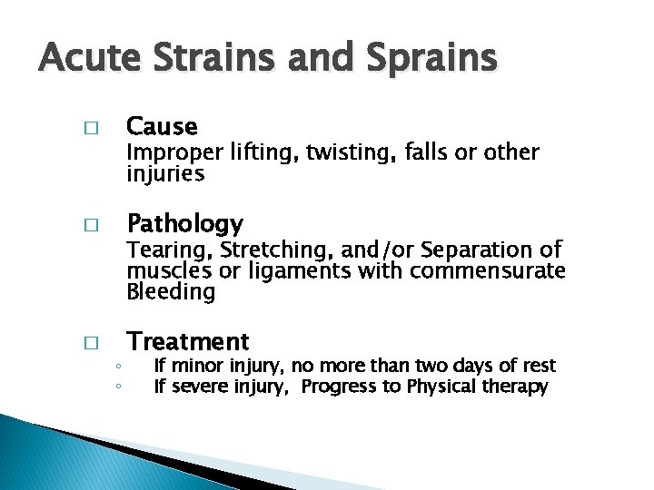 Acute Strains and Sprains Cause � Improper lifting, twisting, falls or other injuries Pathology