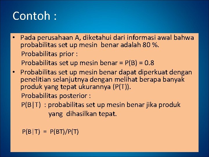 Contoh : • Pada perusahaan A, diketahui dari informasi awal bahwa probabilitas set up