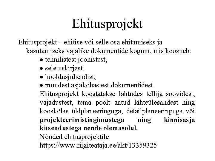 Ehitusprojekt – ehitise või selle osa ehitamiseks ja kasutamiseks vajalike dokumentide kogum, mis koosneb: