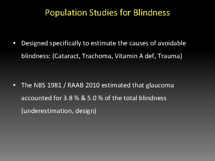 Population Studies for Blindness • Designed specifically to estimate the causes of avoidable blindness: