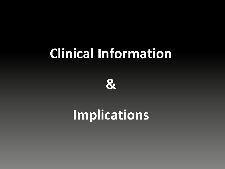 Clinical Information & Implications 