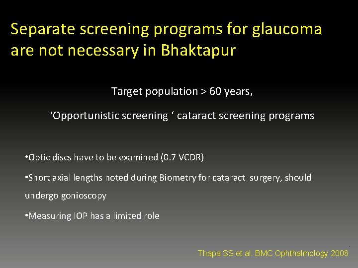 Separate screening programs for glaucoma are not necessary in Bhaktapur Target population > 60