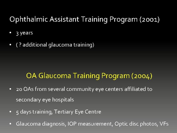 Ophthalmic Assistant Training Program (2001) • 3 years • ( ? additional glaucoma training)