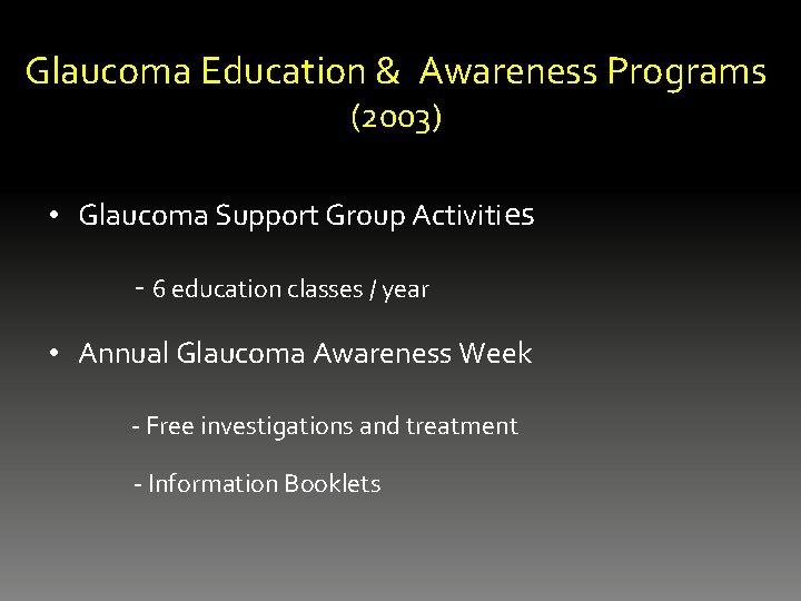 Glaucoma Education & Awareness Programs (2003) • Glaucoma Support Group Activities - 6 education