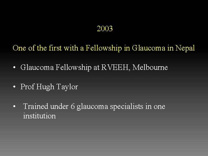 2003 One of the first with a Fellowship in Glaucoma in Nepal • Glaucoma