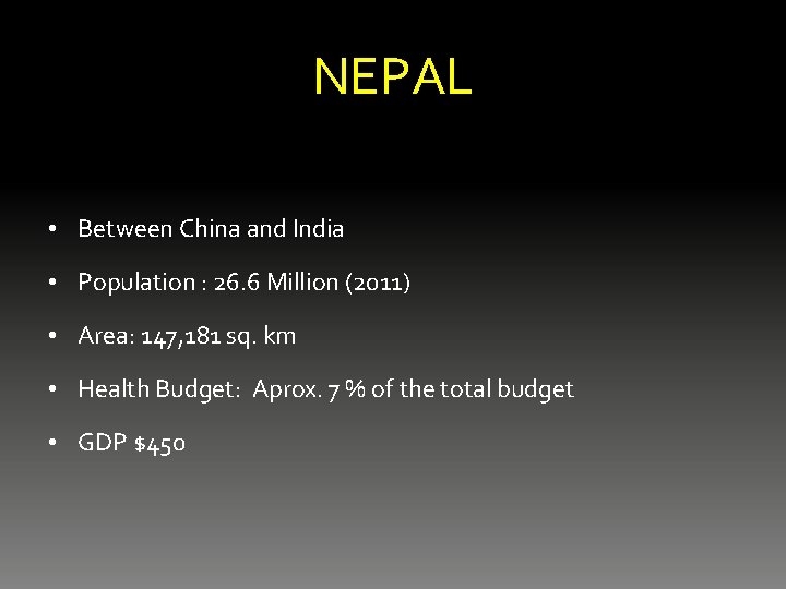 NEPAL • Between China and India • Population : 26. 6 Million (2011) •