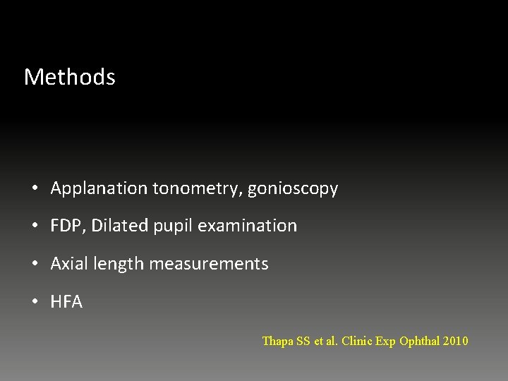 Methods • Applanation tonometry, gonioscopy • FDP, Dilated pupil examination • Axial length measurements