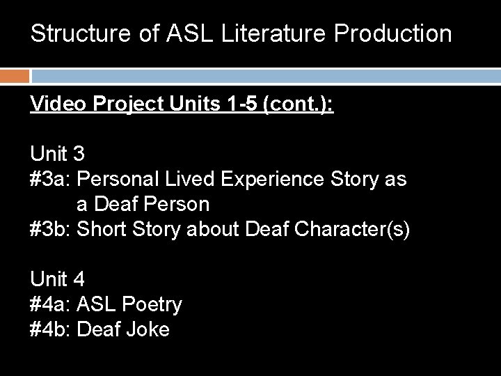 Structure of ASL Literature Production Video Project Units 1 -5 (cont. ): Unit 3